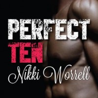Perfect Ten by Nikki Worrell