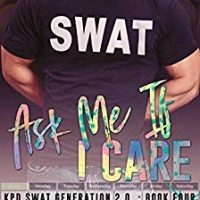 Ask Me If I Care (SWAT Generation 2.0 #4) by Lani Lynn Vale