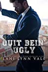 Quit Bein’ Ugly (The Southern Gentleman #3) by Lani Lynn Vale